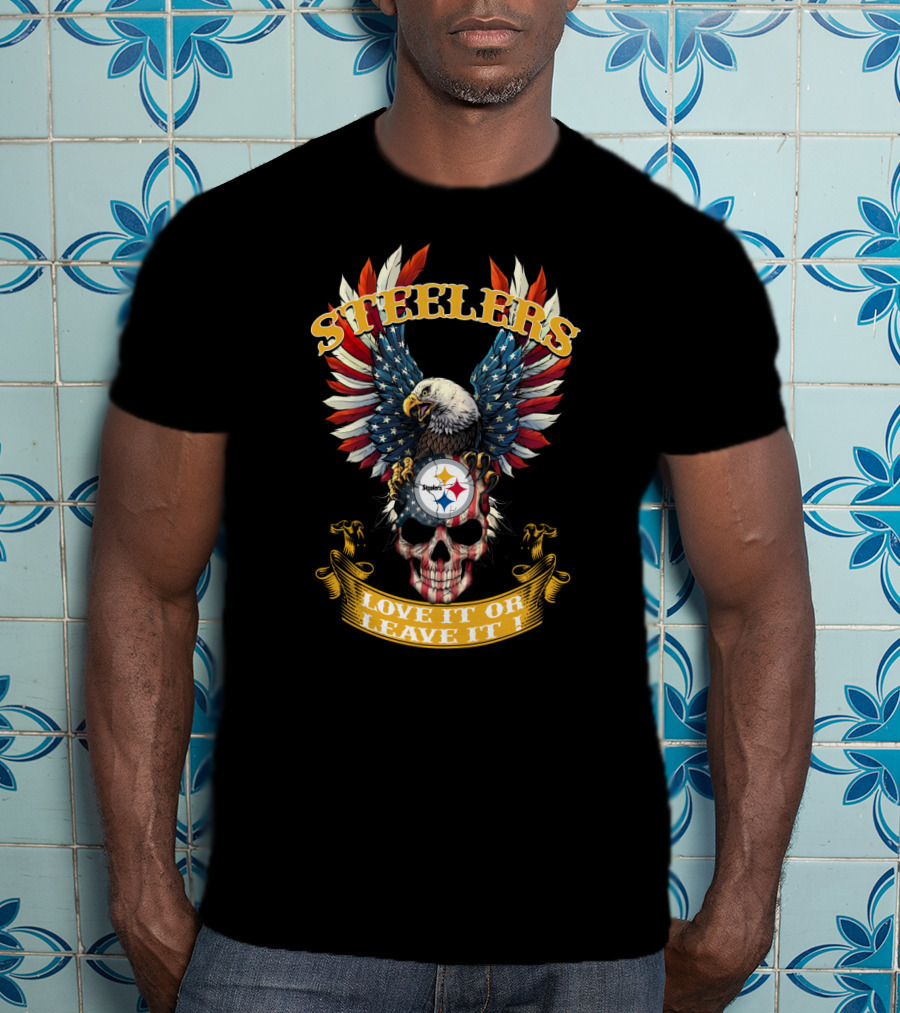 Steelers Bald Eagle American Flag Skull Love It Or Leave It T-Shirt