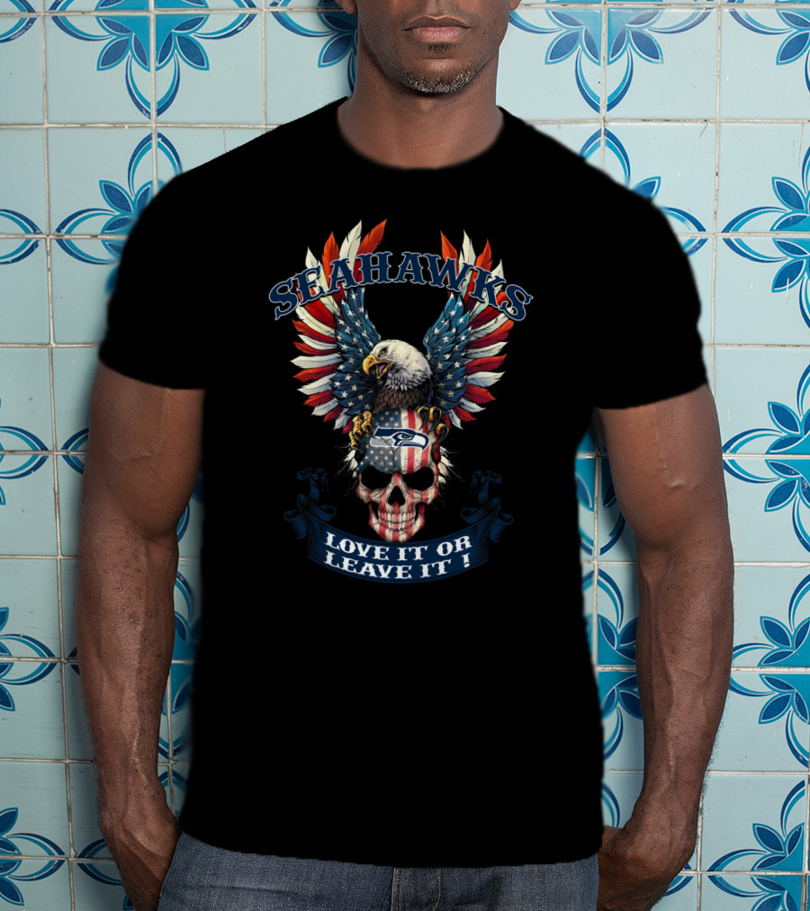 Seahawks Eagle American Flag Skull Love It Or Leave It T-Shirt