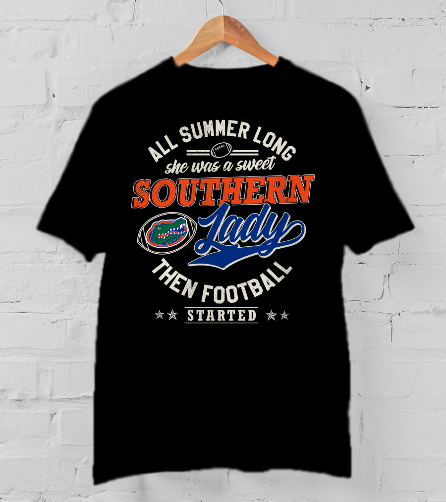 All Summer Long She Was A Sweet Southern Lady Then Football Started Florida Gators T-Shirt