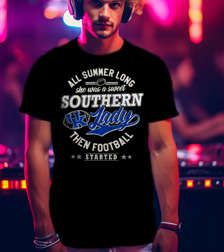 All Summer Long She Was A Sweet Southern Lady Then Football Started Uk T-Shirt