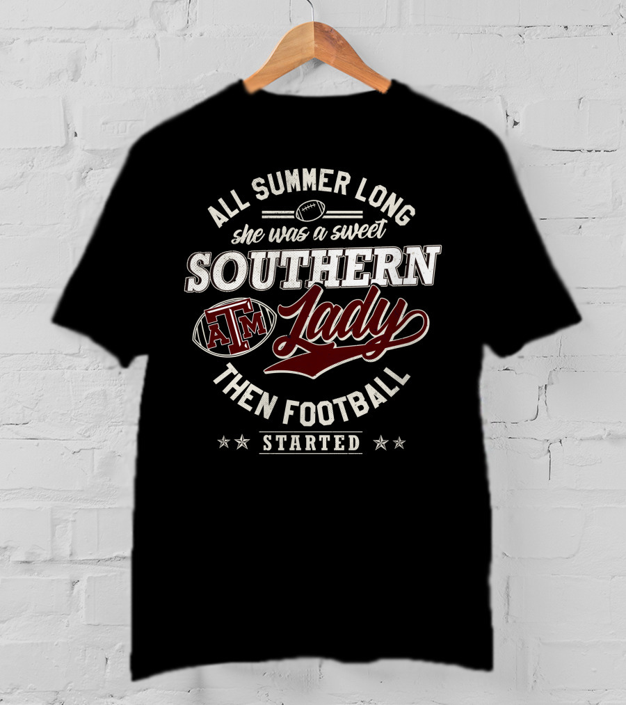All Summer Long She Was A Sweet Southern Lady Texas A&M Then Football Started T-Shirt