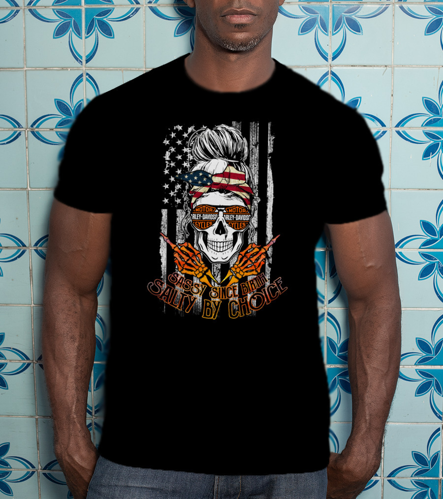 Sassy Since Birth Salty By Choice Harley Davidson Skeleton With American Flag Bandana T-Shirt