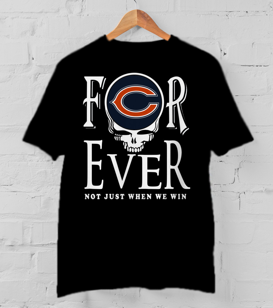 Chicago Bears Forever Skull Graphic Not Just When We Win T-Shirt