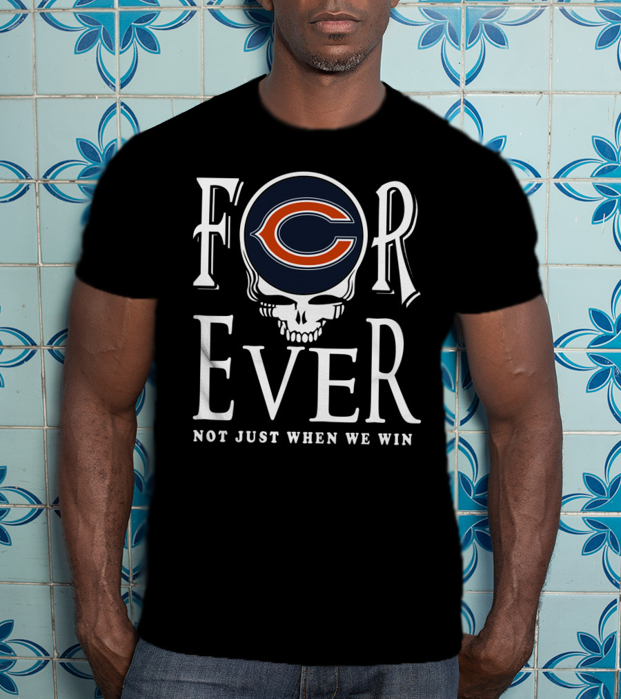 Chicago Bears Forever Skull Graphic Not Just When We Win T-Shirt