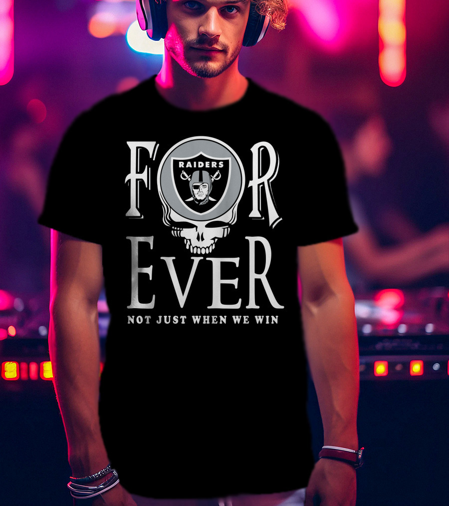 Las Vegas Raiders For Ever Not Just When We Win T-Shirt