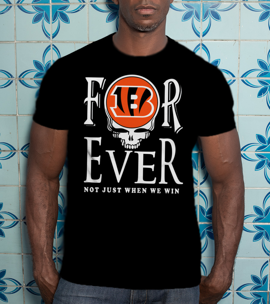 Cincinnati Bengals Forever Not Just When We Win T-Shirt
