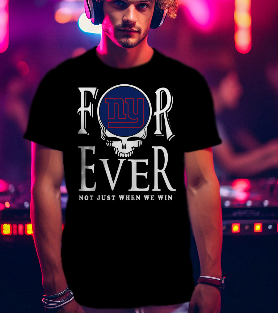 New York Giants Forever Not Just When We Win Skull T-Shirt