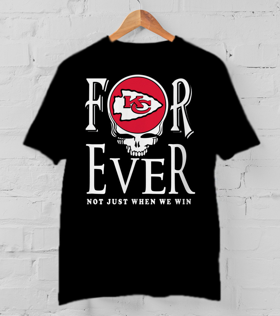 Forever Kansas City Chiefs Not Just When We Win Kc Logo Skull T-Shirt