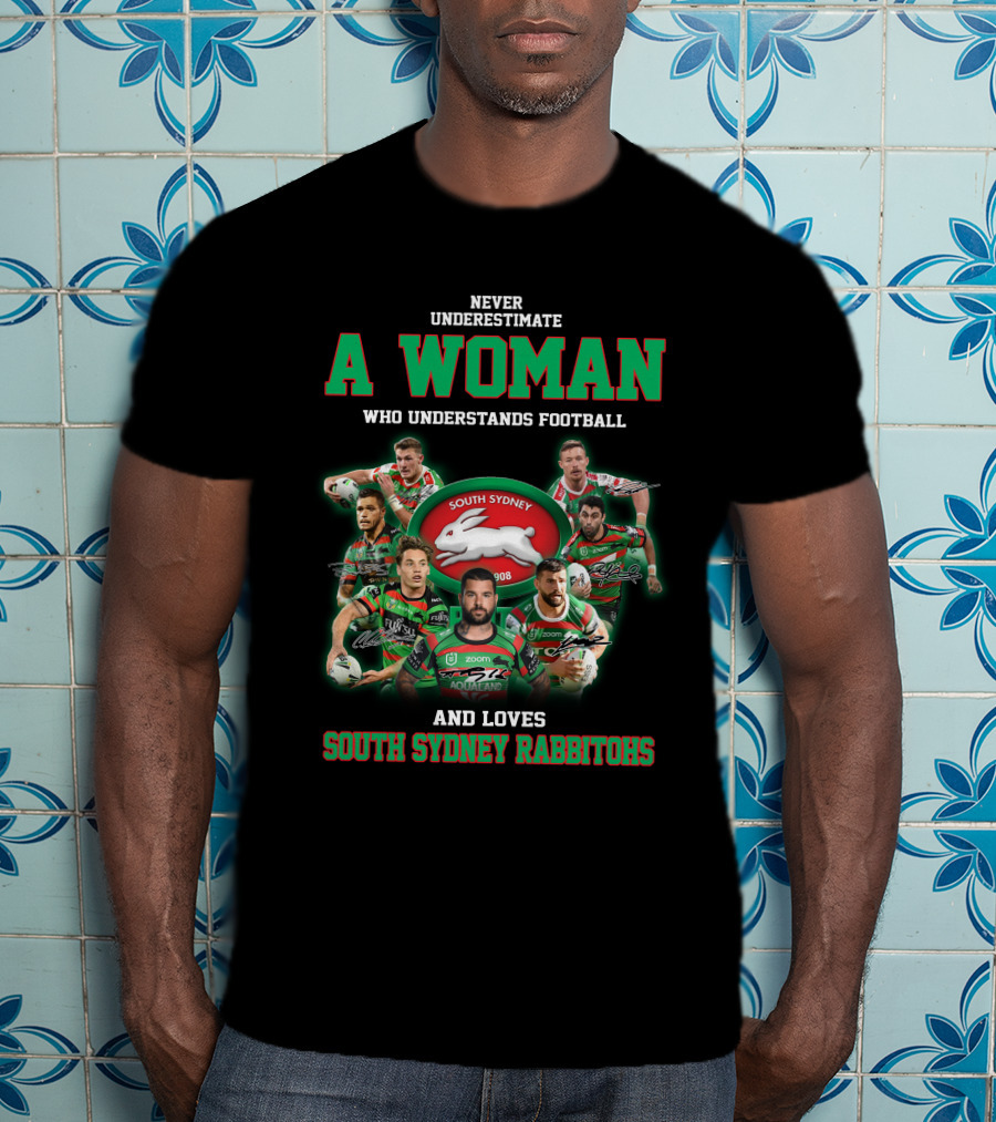 Never Underestimate A Woman Who Understands Football And Loves South Sydney Rabbitohs T-Shirt