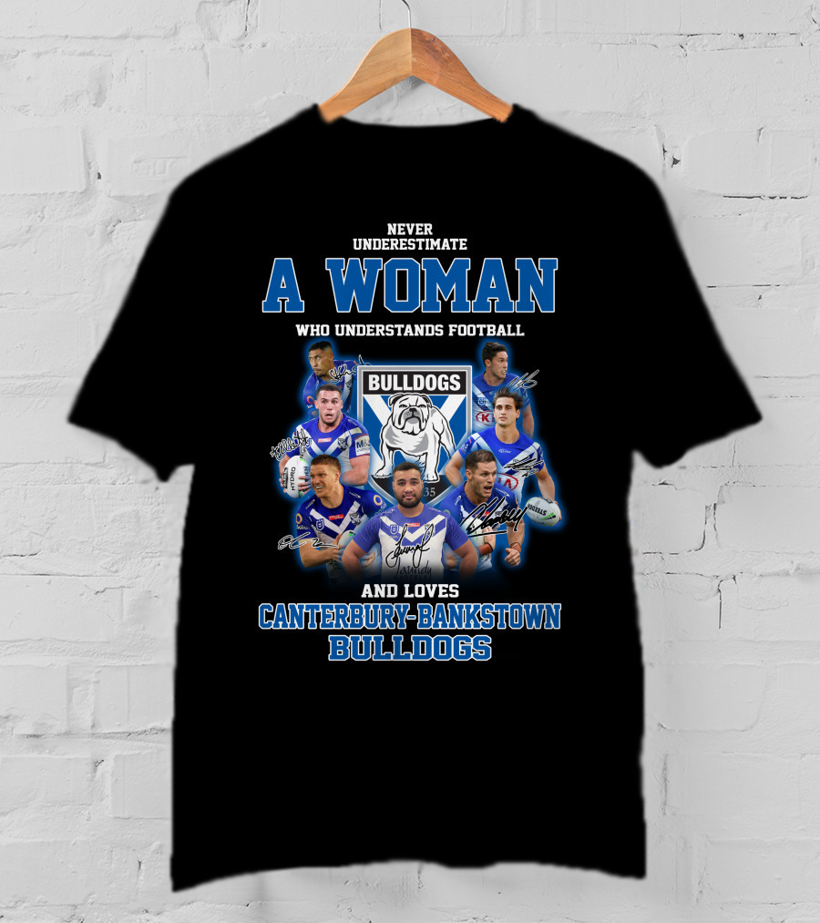 Never Underestimate A Woman Who Understands Football And Loves Canterbury-Bankstown Bulldogs T-Shirt