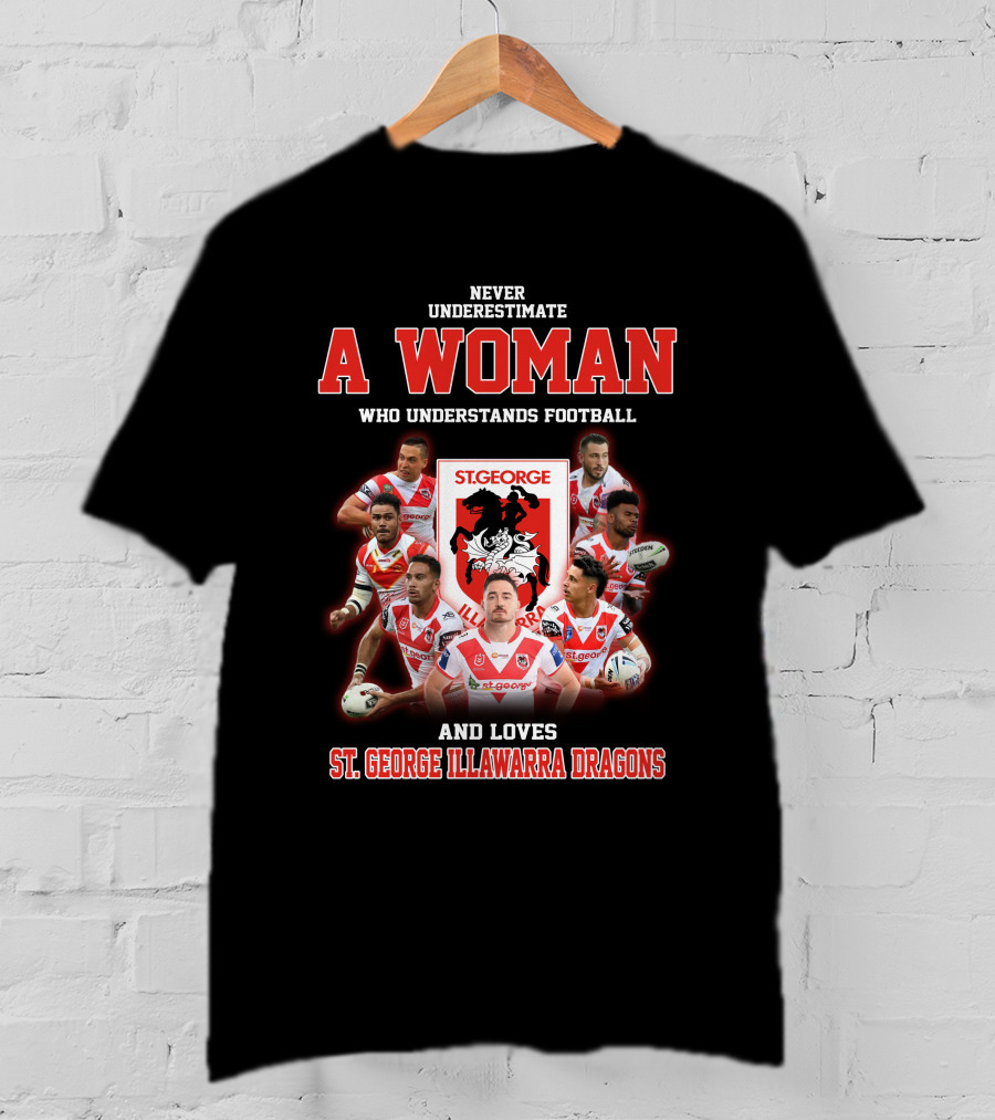 Never Underestimate A Woman Who Understands Football And Loves St. George Illawarra Dragons T-Shirt