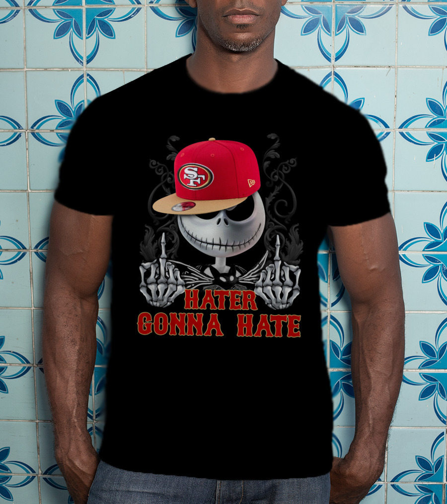 San Francisco 49ers Hater Gonna Hate Skeleton Hat T-Shirt