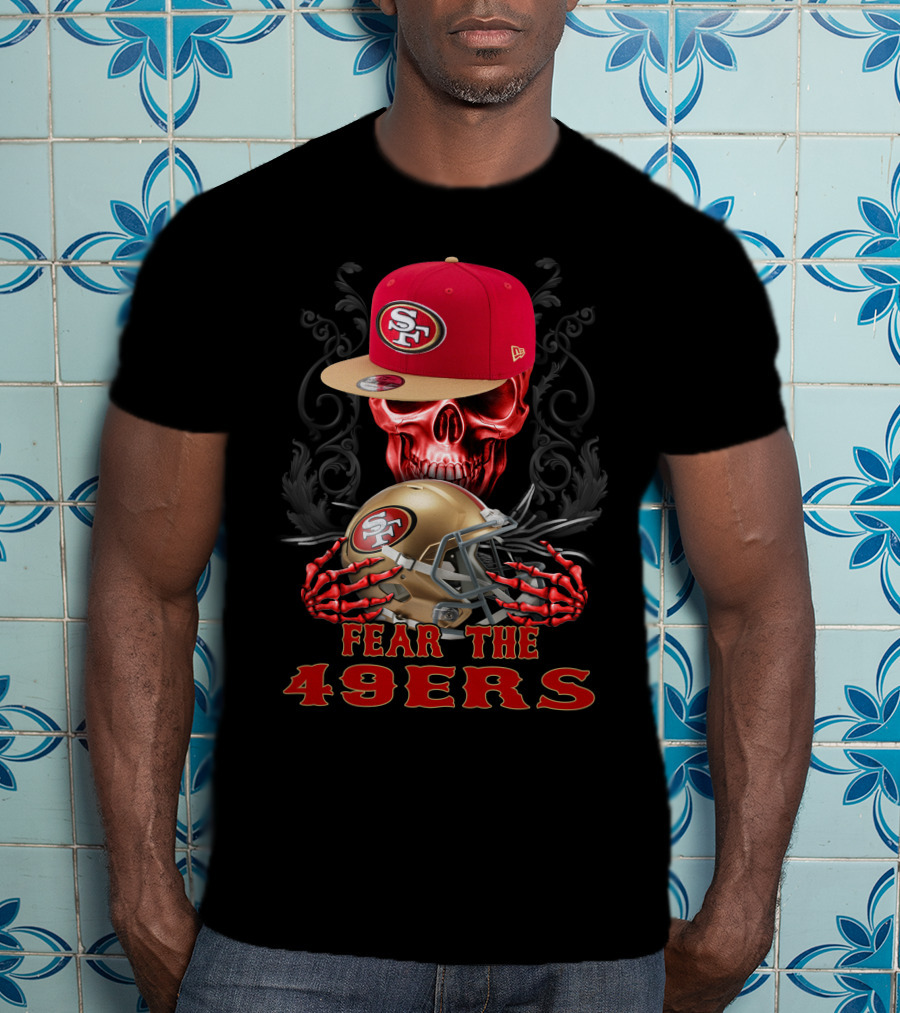 Fear The 49ers San Francisco 49ers Skull And Helmet T-Shirt