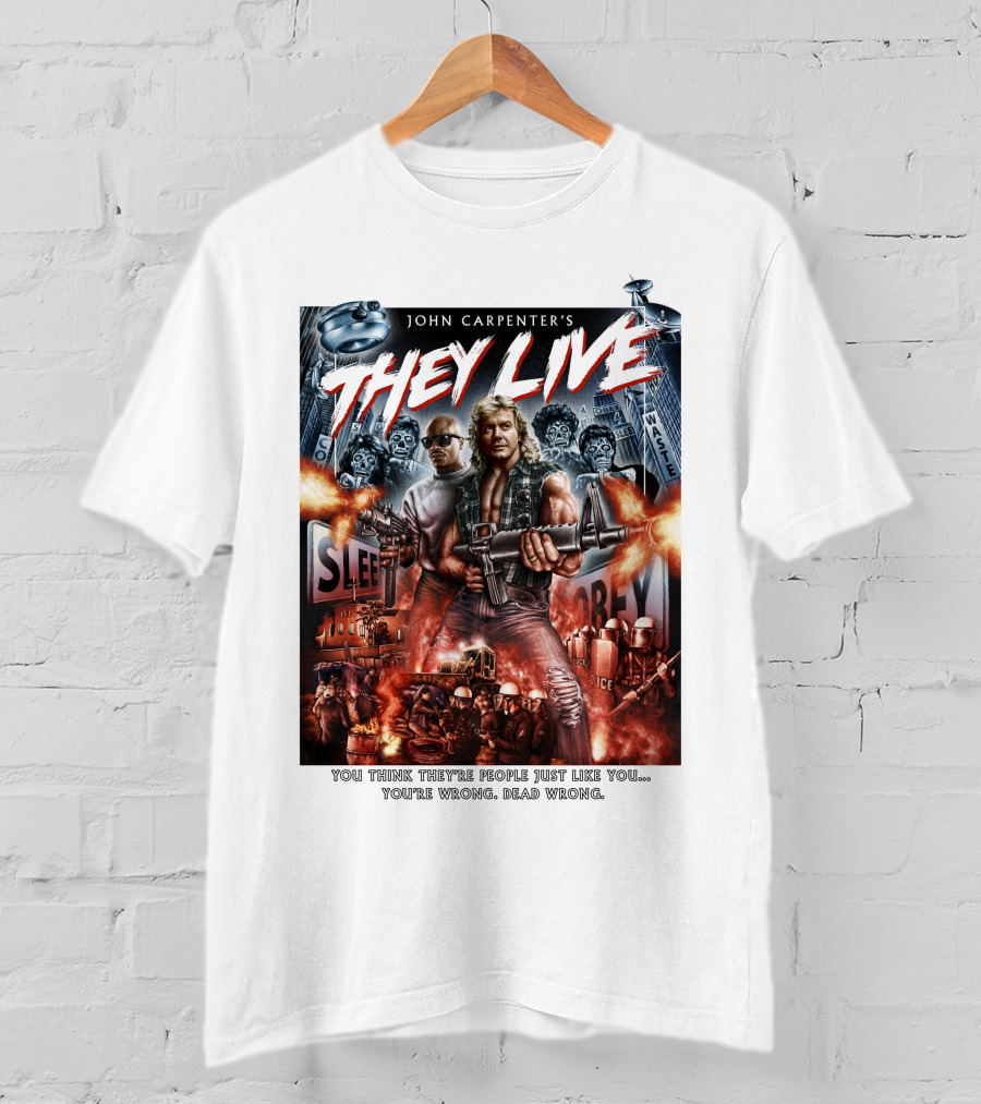 John Carpenter's They Live You Think They're People Just Like You You're Wrong Dead Wrong T-Shirt