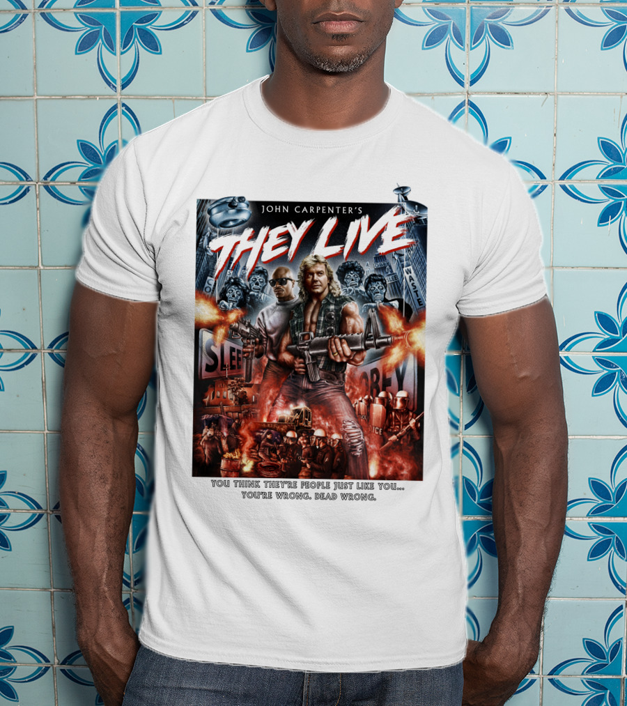 John Carpenter's They Live You Think They're People Just Like You You're Wrong Dead Wrong T-Shirt