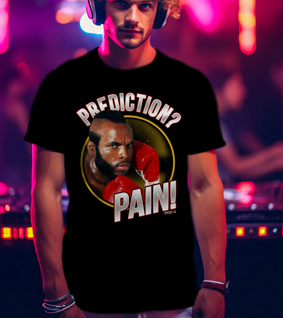 Rocky III Prediction? Pain T-Shirt