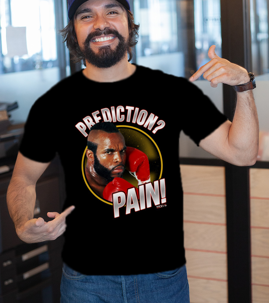 Rocky III Prediction? Pain T-Shirt