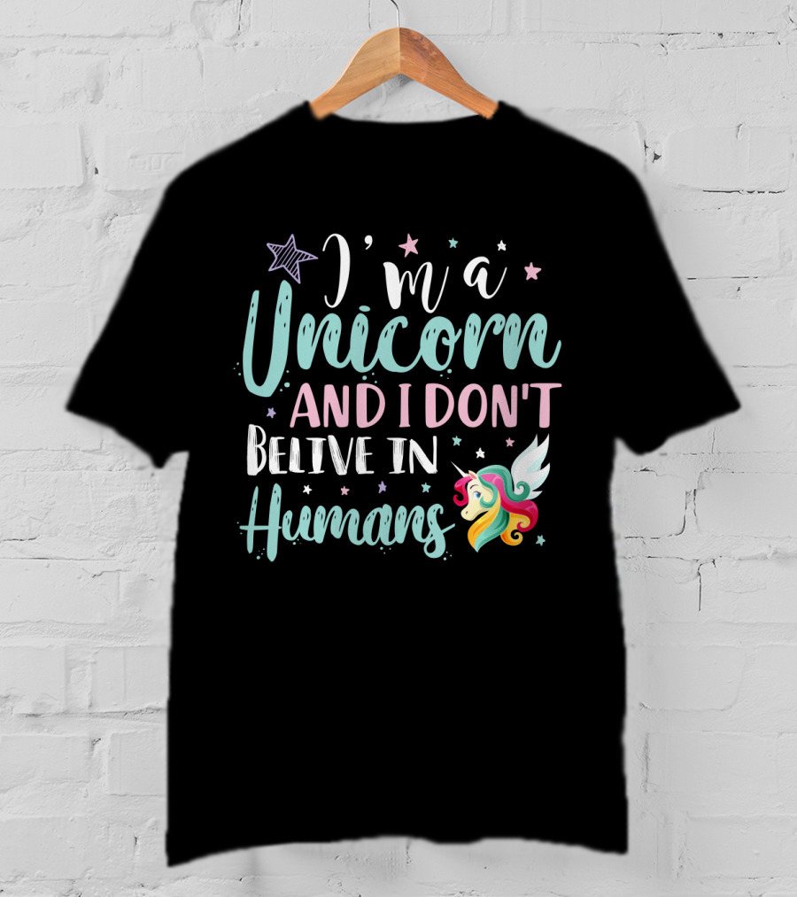 I'm A Unicorn And I Don't Believe In Humans Star And Colorful Mane T-Shirt