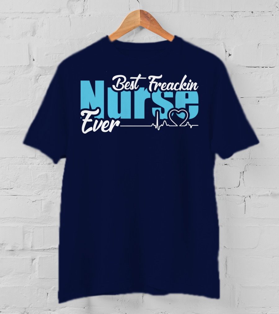 Best Freakin Nurse Ever Heartbeat T-Shirt