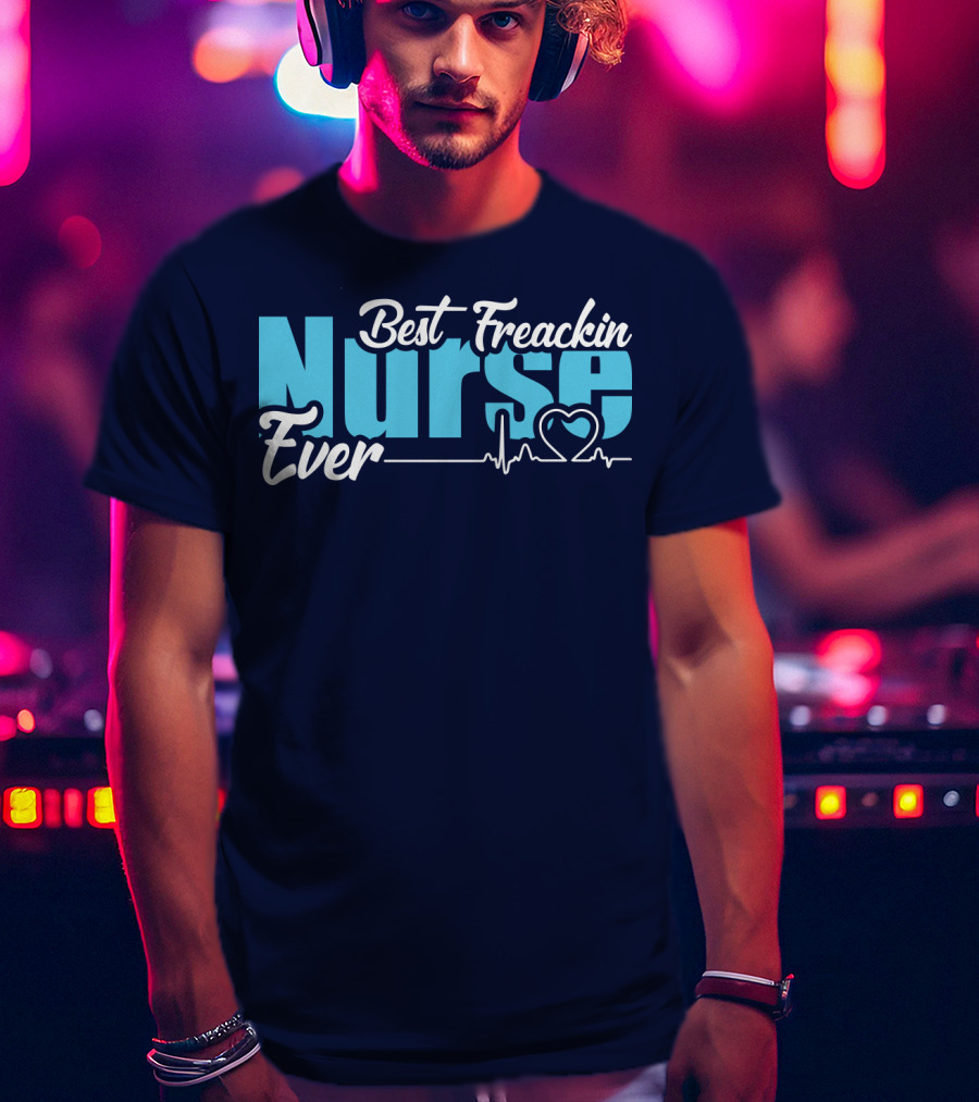 Best Freakin Nurse Ever Heartbeat T-Shirt