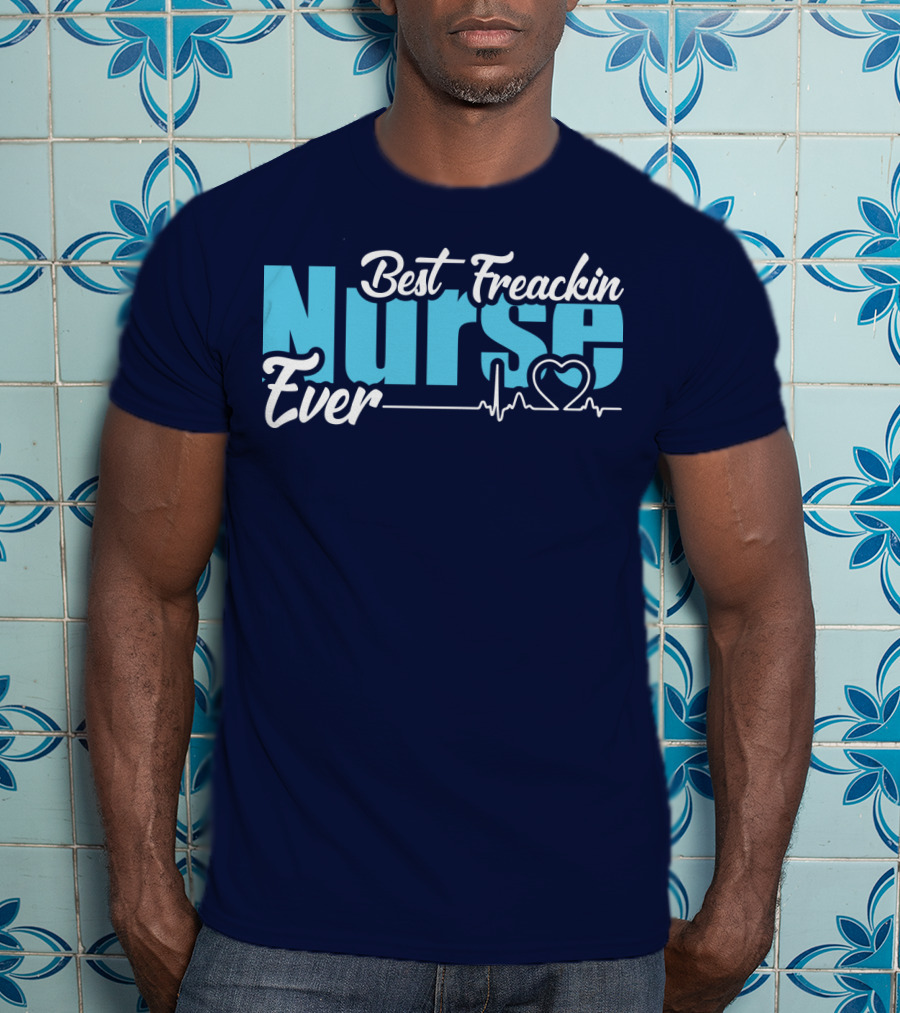 Best Freakin Nurse Ever Heartbeat T-Shirt