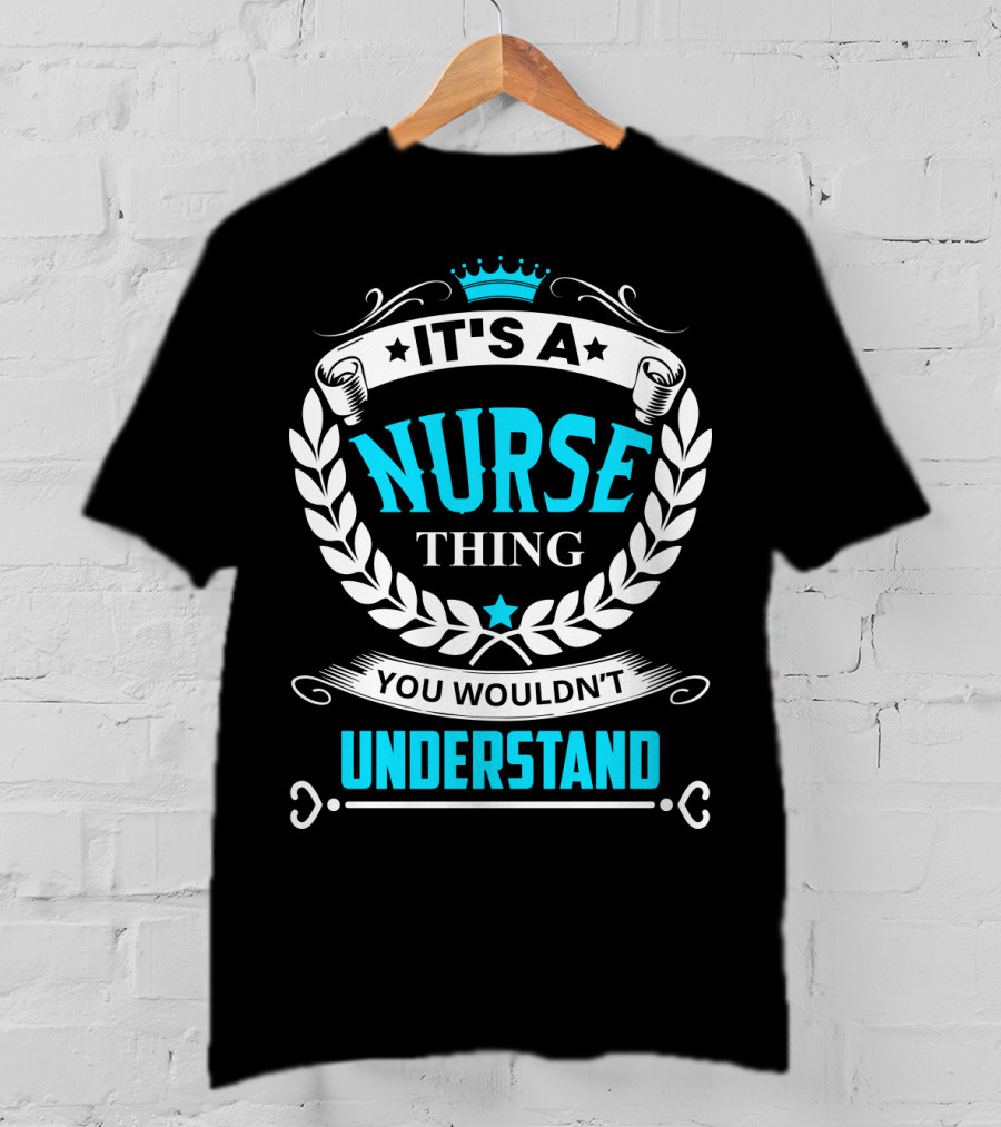 It's A Nurse Thing You Wouldn't Understand Laurel Crown Stethoscope Badge T-Shirt