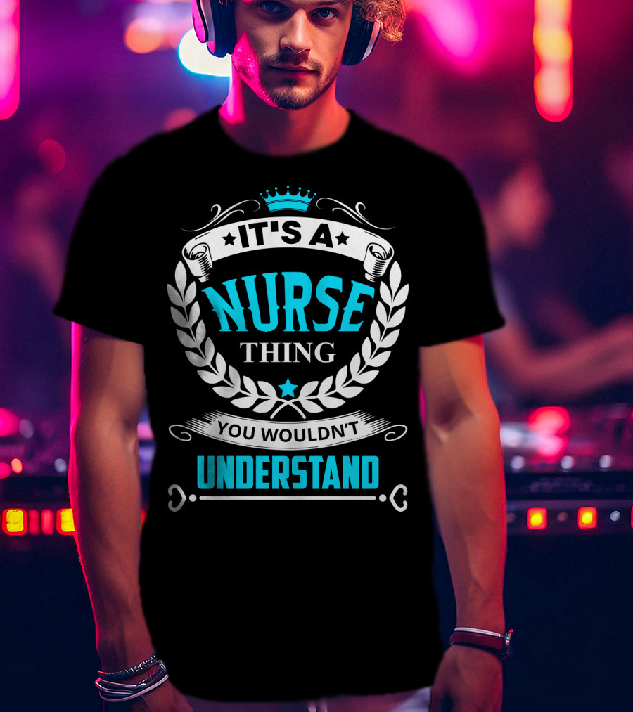 It's A Nurse Thing You Wouldn't Understand Laurel Crown Stethoscope Badge T-Shirt