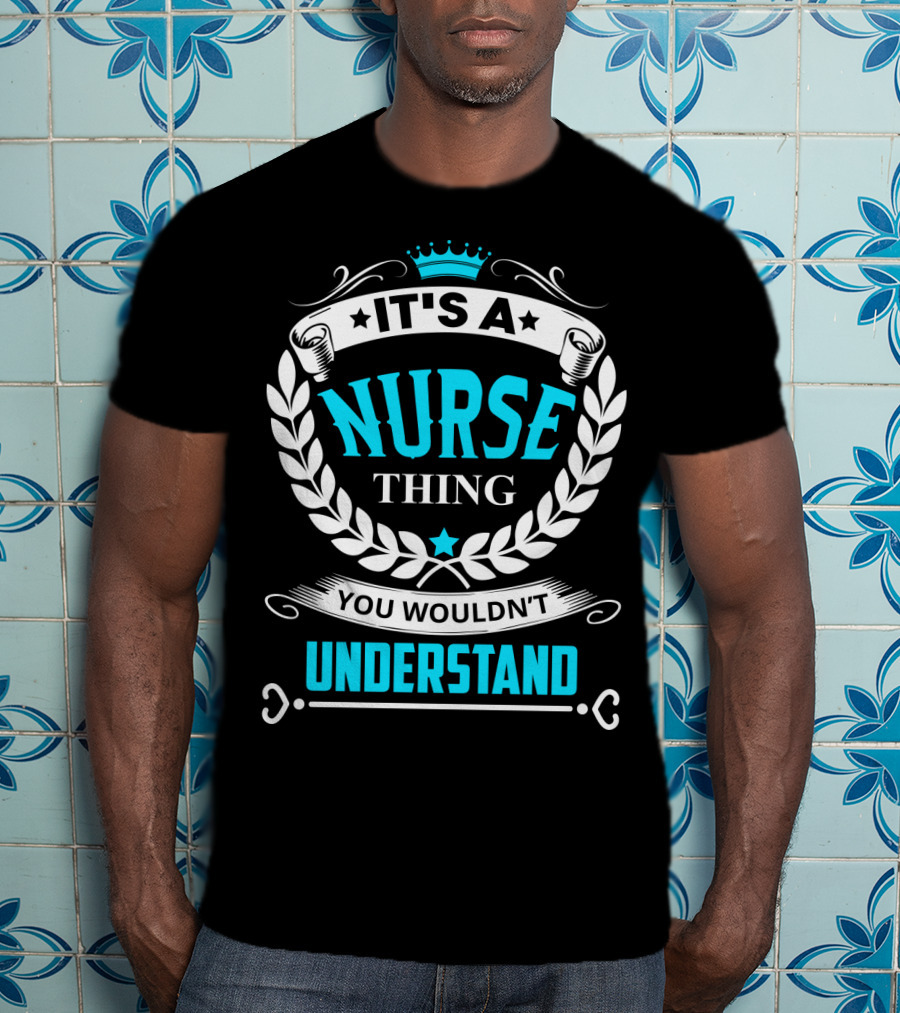It's A Nurse Thing You Wouldn't Understand Laurel Crown Stethoscope Badge T-Shirt