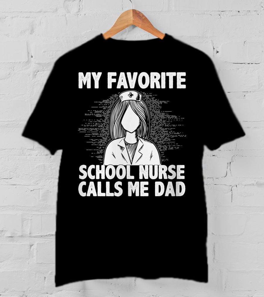 My Favorite School Nurse Daughter Calls Me Dad T-Shirt
