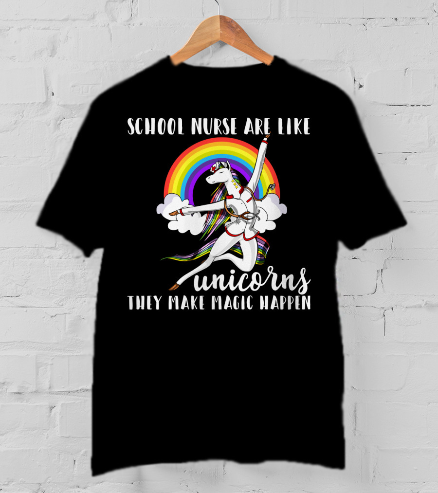 School Nurse Are Like Unicorns They Make Magic Happen Rainbow And Dancing Unicorn Clouds T-Shirt