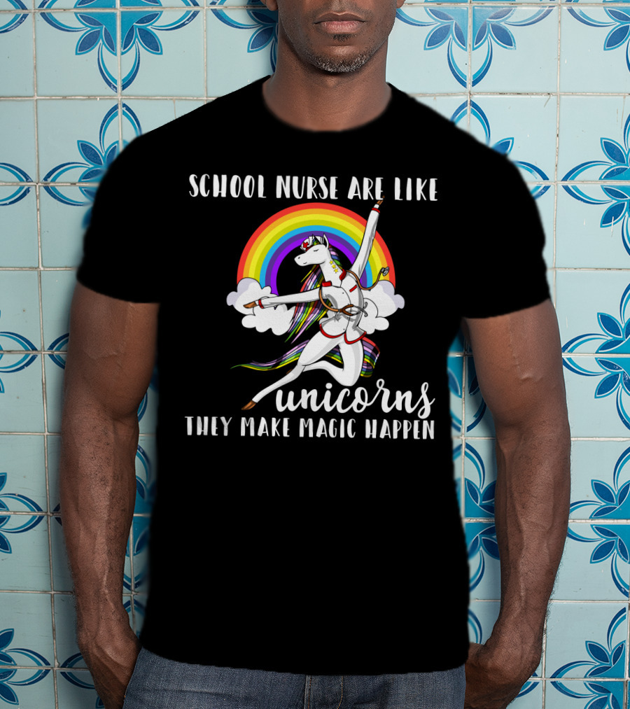 School Nurse Are Like Unicorns They Make Magic Happen Rainbow And Dancing Unicorn Clouds T-Shirt