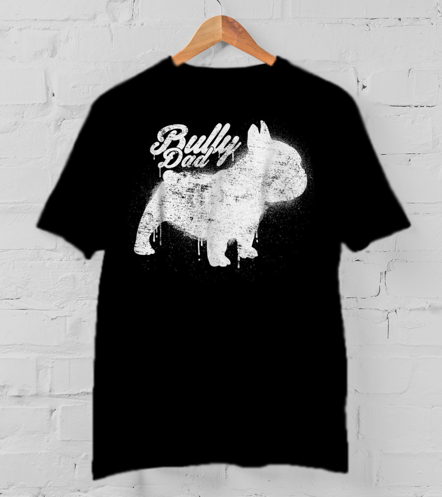 Bully Dad French Bulldog Frenchie Bul Cool Art Painting T-Shirt