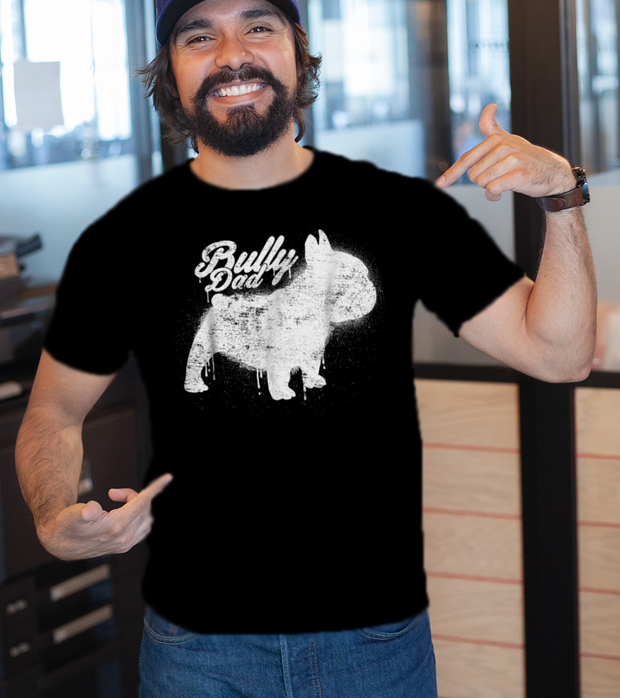 Bully Dad French Bulldog Frenchie Bul Cool Art Painting T-Shirt
