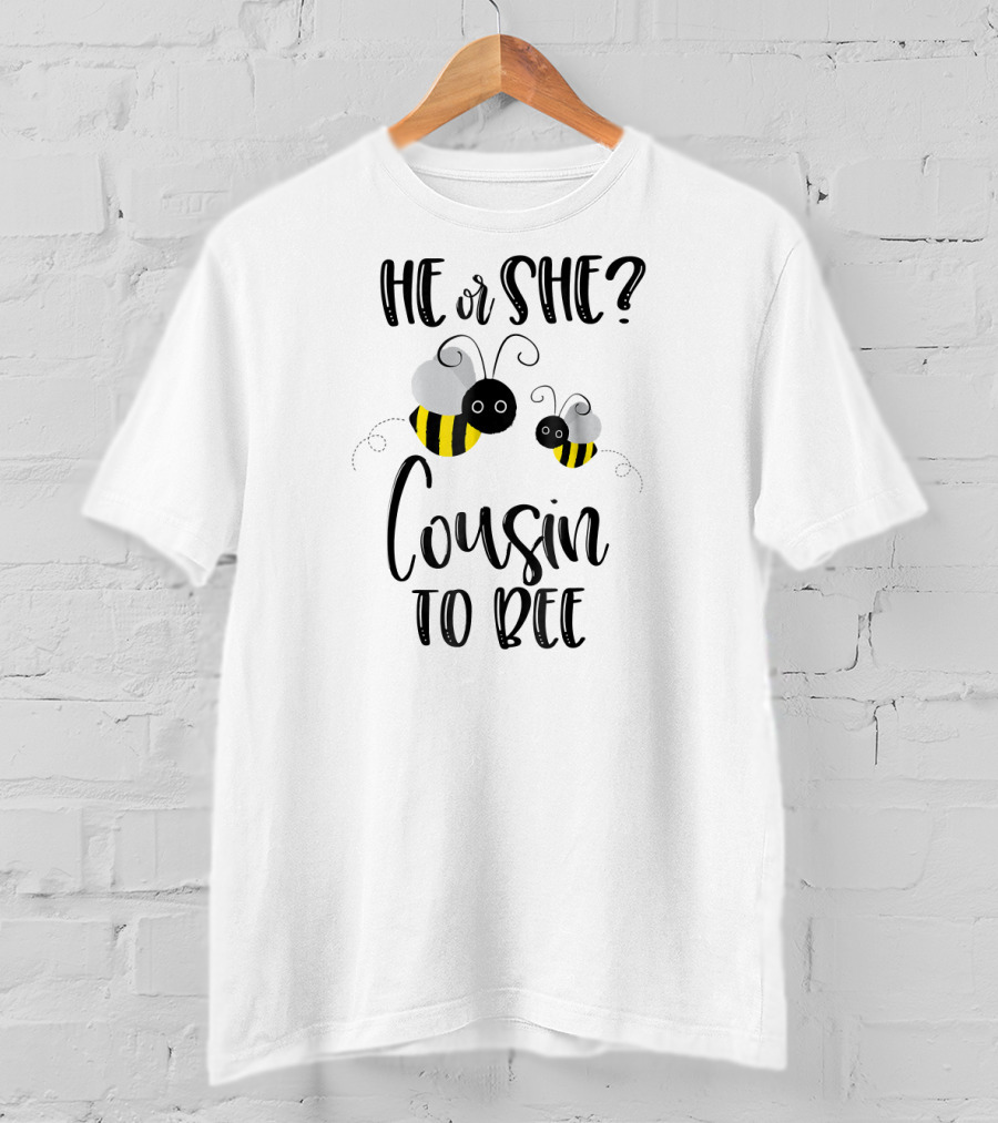 He Or She Cousin To Bee Gender Reveal T-Shirt