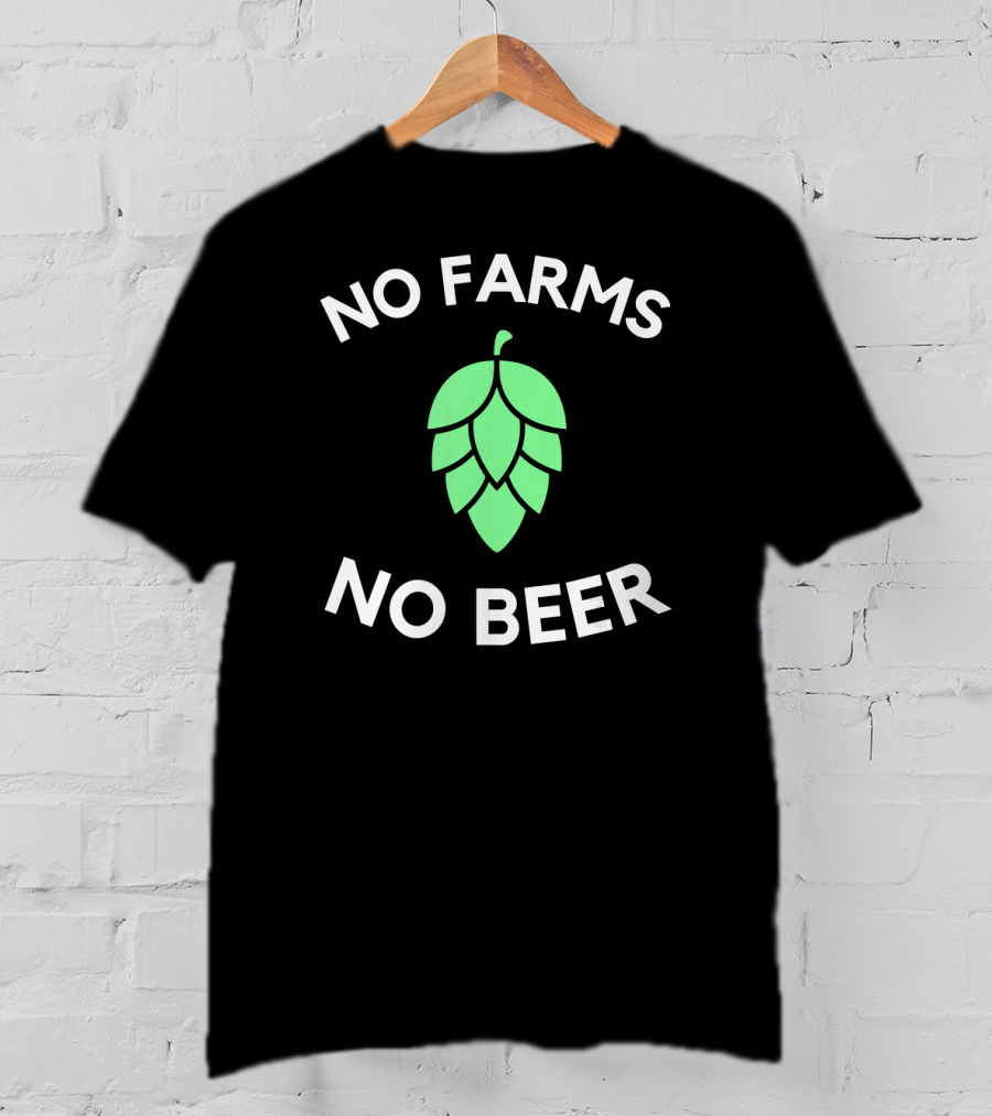 No Farms No Beer Craft Beer Hop Farmer T-Shirt
