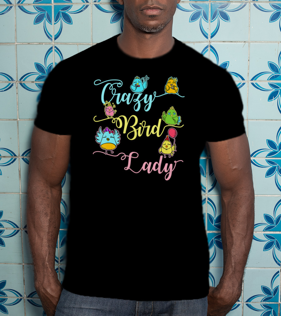 Crazy Bird Lady Women Birds Lover Nerd Birder Fun Colorful Birds T-Shirt