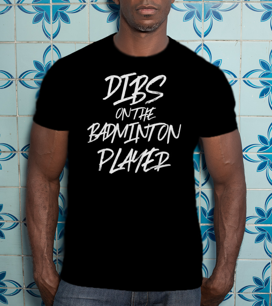 Dibs On The Badminton Player Funny Sport T-Shirt