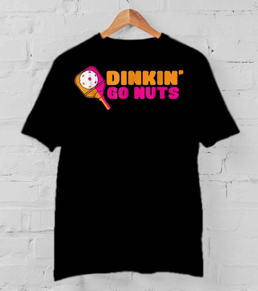 Dinkin' Go Nuts Pickleball Paddle Fun T-Shirt