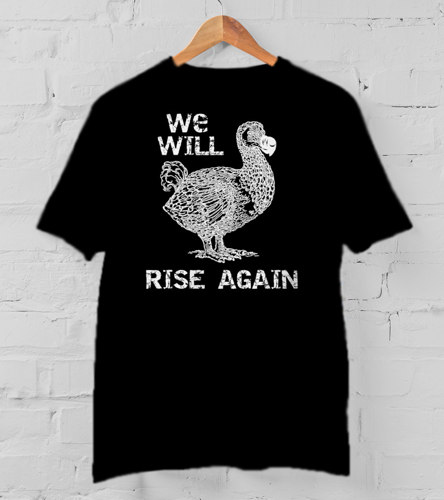 We Will Rise Again Dodo Bird T-Shirt