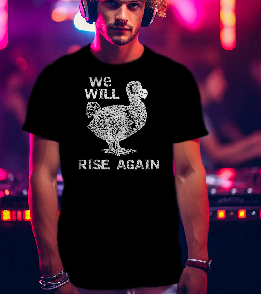 We Will Rise Again Dodo Bird T-Shirt