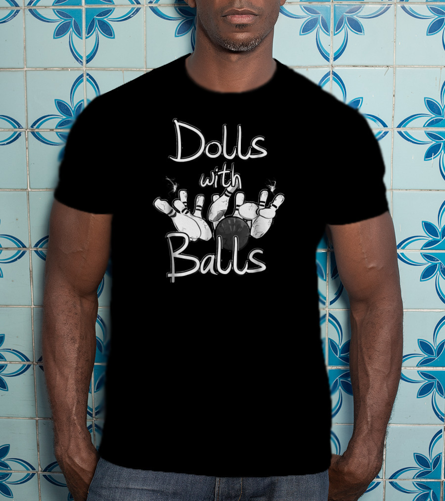 Dolls With Balls Bowling Enthusiast Fun T-Shirt