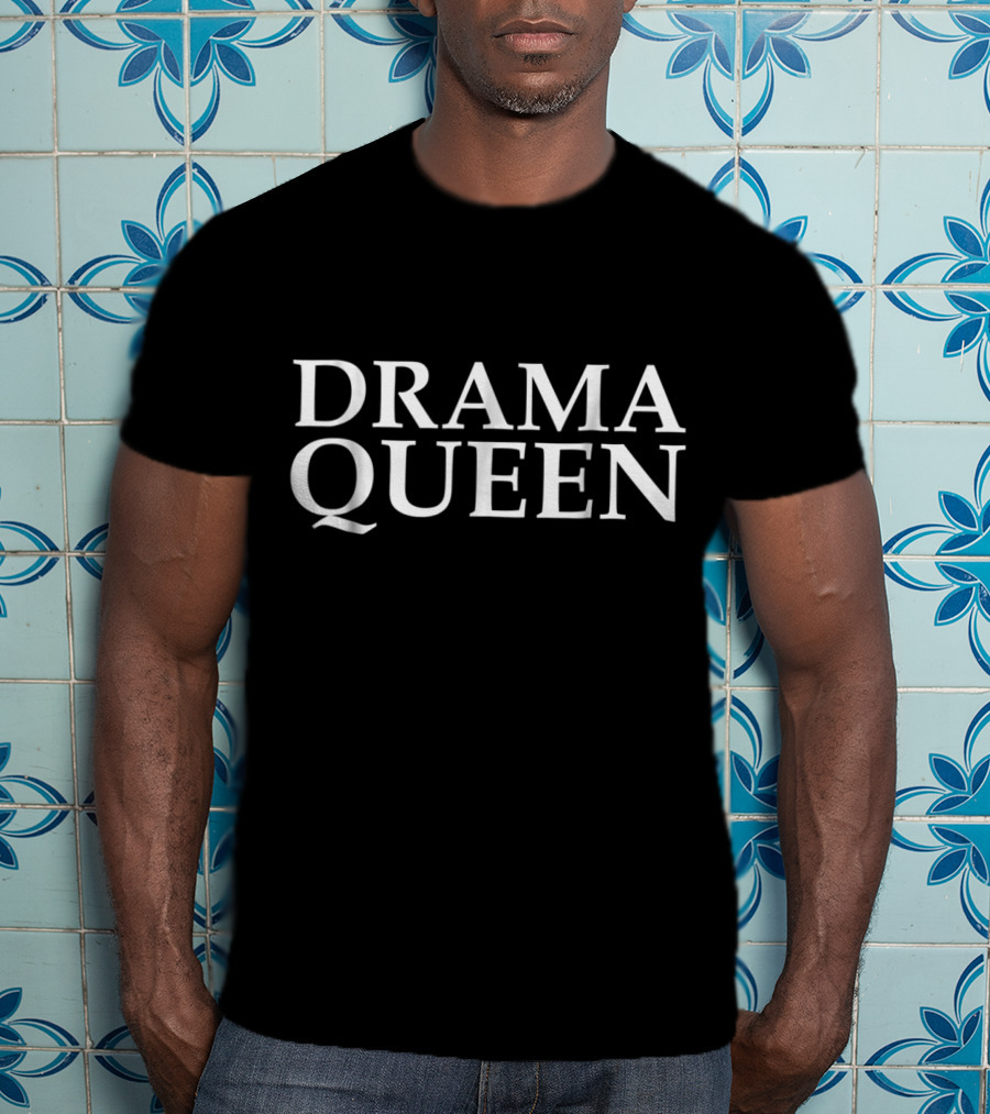 Drama Queen Funny Novelty Theater Act T-Shirt