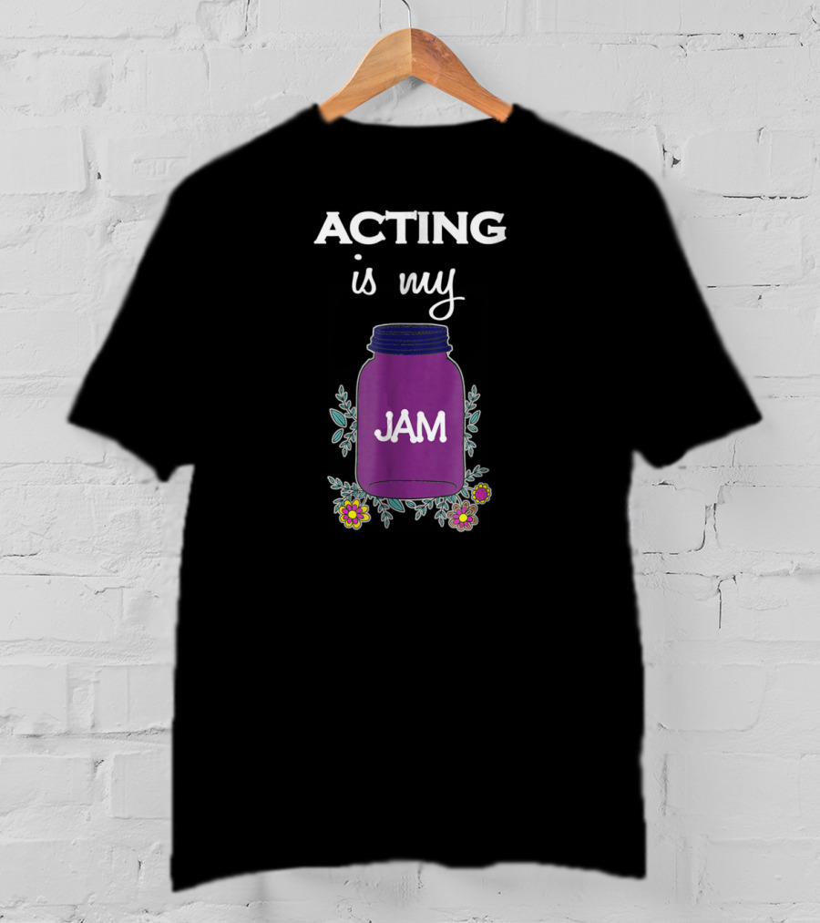 ACTING Is My JAM Purple Jar With Flowers T-Shirt