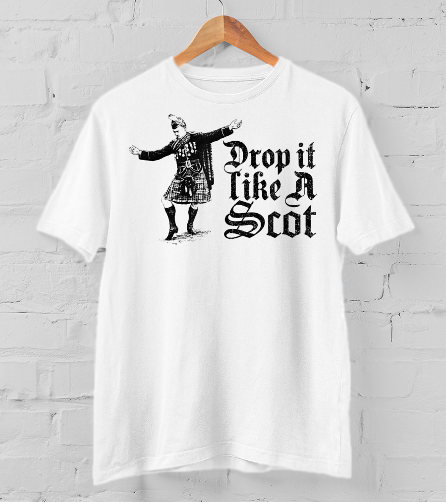 Drop It Like A Scot Scottish Kilt Dance T-Shirt