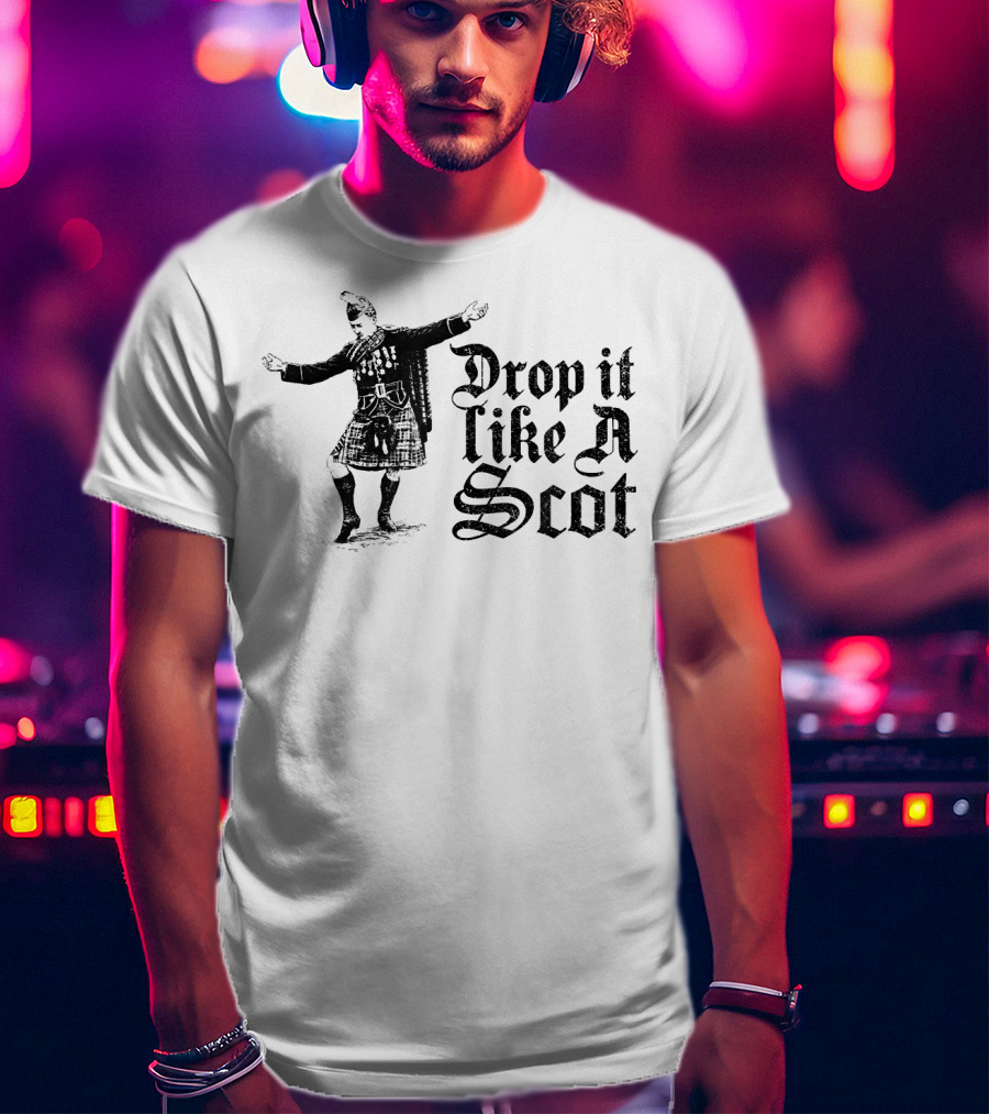 Drop It Like A Scot Scottish Kilt Dance T-Shirt