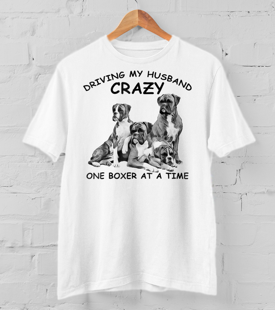 Driving My Husband Crazy One Boxer At A Time T-Shirt