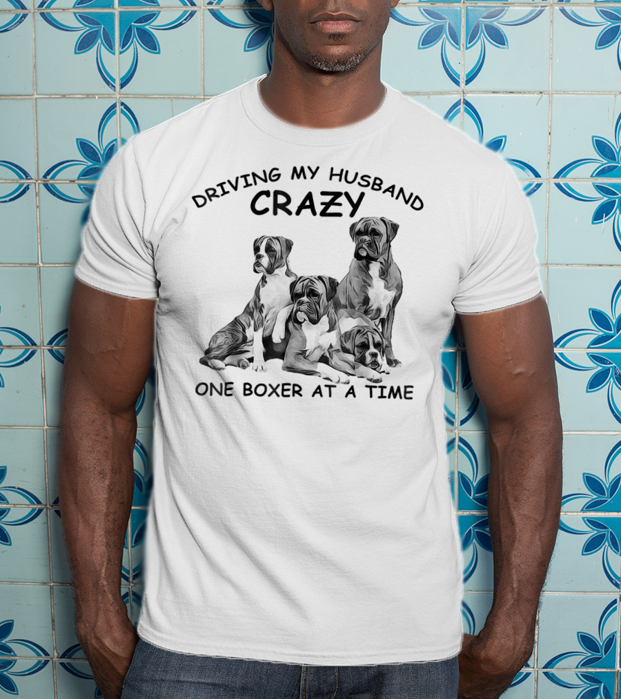 Driving My Husband Crazy One Boxer At A Time T-Shirt