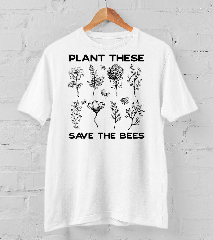 Plant These Save The Bees T-Shirt