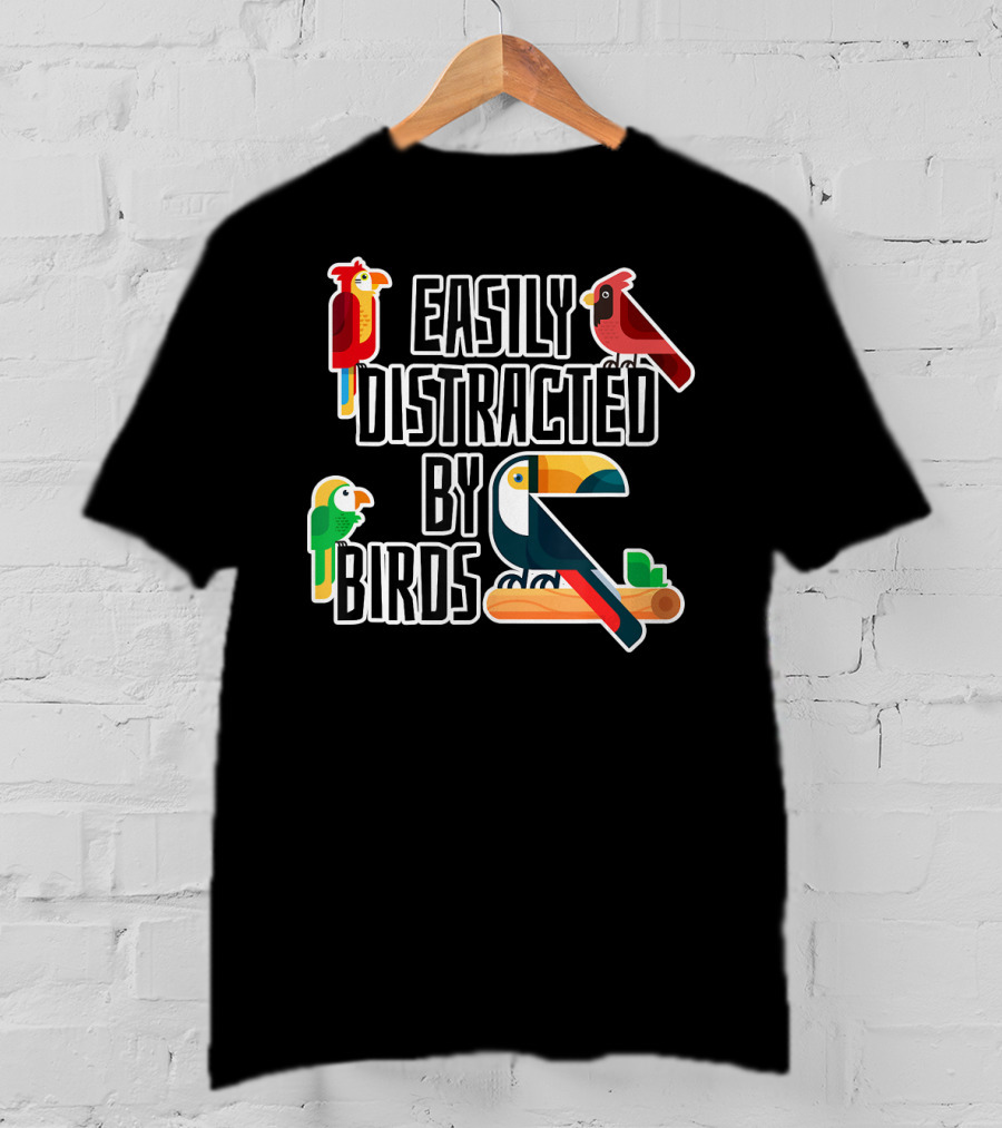 Easily Distracted By Birds Parrot Cardinal Toucan T-Shirt