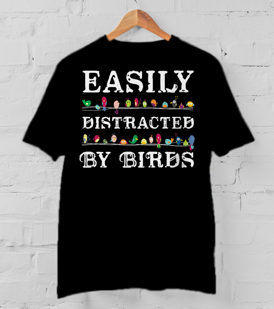 Easily Distracted By Birds Colorful Birding Text T-Shirt